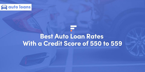 Best Auto Loan Rates With a Credit Score of 550 to 559