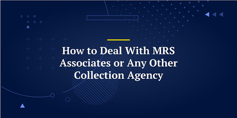 How to Deal With MRS Associates or Any Other Collection Agency