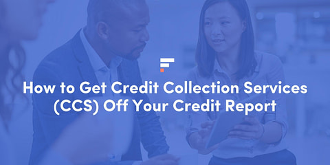 How to Get Credit Collection Services (CCS) Off Your Credit Report
