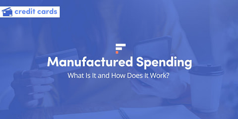 Manufactured Spending: What Is It, Strategies & Risks
