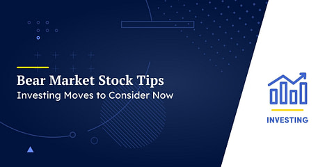 How to Invest In a Bear Market: 9 Bear Market Stock Tips