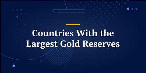 8 Countries With the Largest Gold Reserves