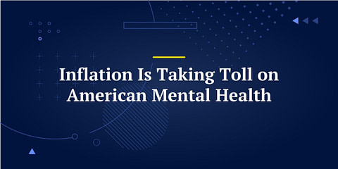 Inflation Is Taking Toll on American Mental Health