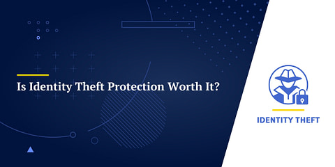 Is Identity Theft Protection Worth It?