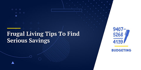 20+ Frugal Living Tips To Find Serious Savings
