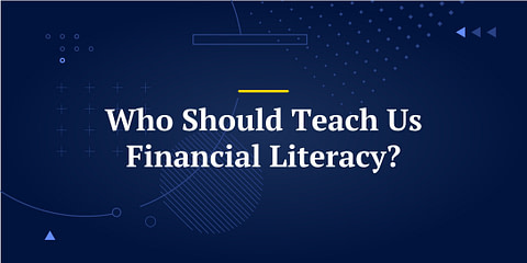 Who Should Teach Us Financial Literacy?
