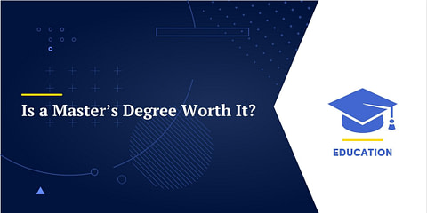 Is a Master’s Degree Worth It?