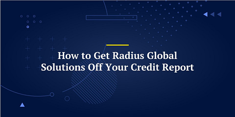 How to Get Radius Global Solutions Off Your Credit Report
