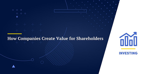 How Companies Create Value for Shareholders