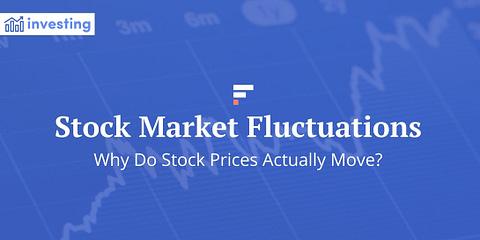 Stock Market Fluctuations: Why Do Stock Prices Change?