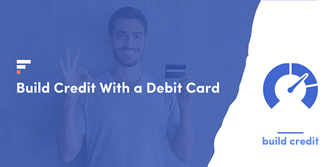 Yes, You Can Build Credit with a Debit Card. Here’s How!