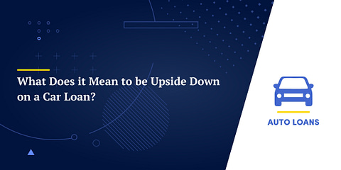 What Does it Mean to be Upside Down on a Car Loan?