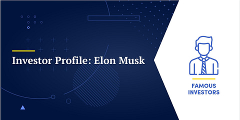 Investor Profile: Elon Musk