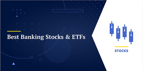 Best Banking Stocks & ETFs