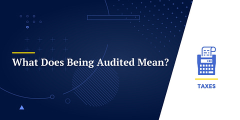 What Does Being Audited Mean?