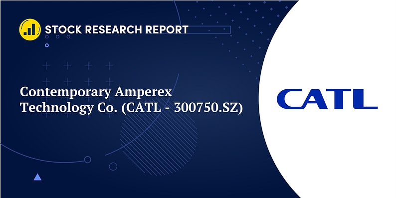 Contemporary Amperex Technology Co. (CATL - 300750.SZ) Stock Analysis