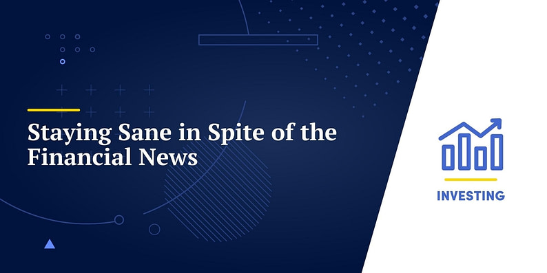 Staying Sane in Spite of the Financial News