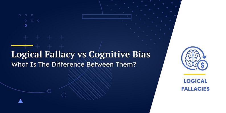 Logical Fallacy vs Cognitive Bias
