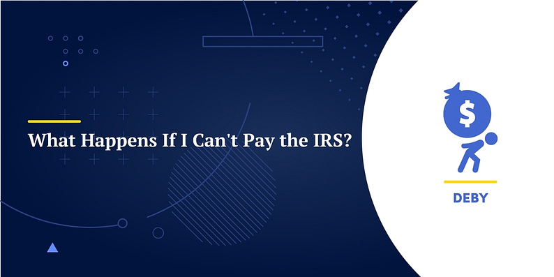 What Happens If I Can't Pay the IRS?