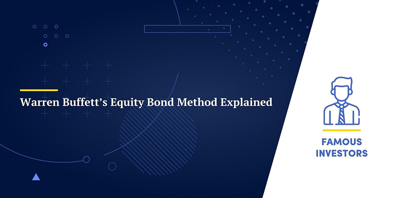 Warren Buffett’s Equity Bond Method Explained
