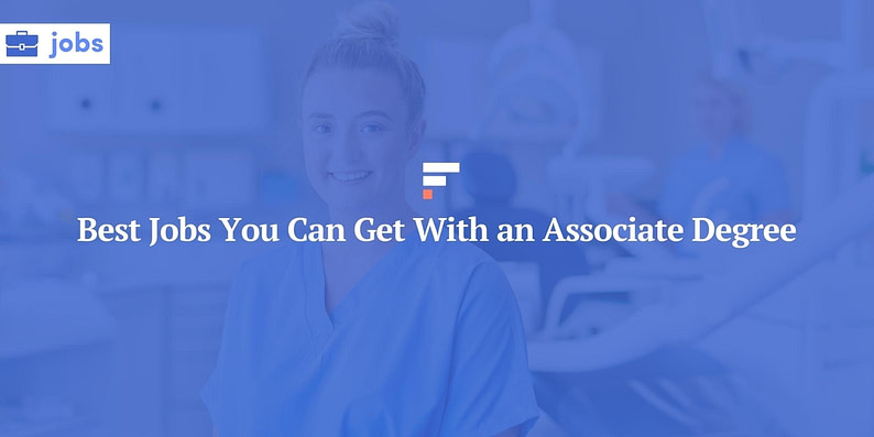 Best Jobs You Can Get With an Associate Degree