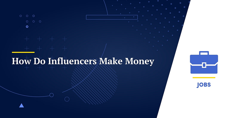 How Do Influencers Make Money