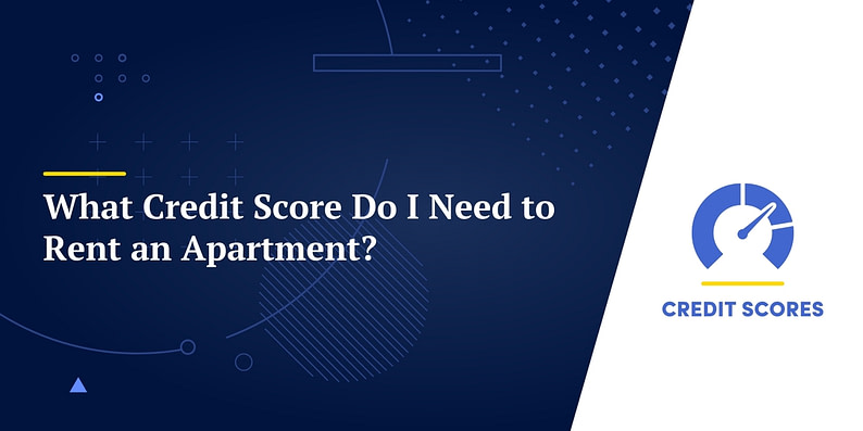 What Credit Score Do I Need to Rent an Apartment?