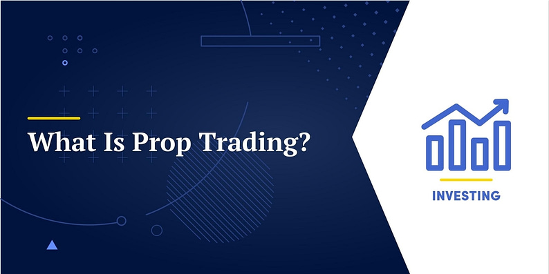 What Is Prop Trading?