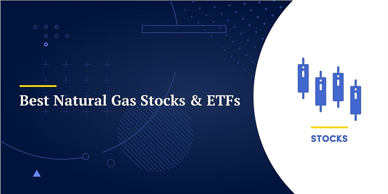 Best Natural Gas Stocks & ETFs