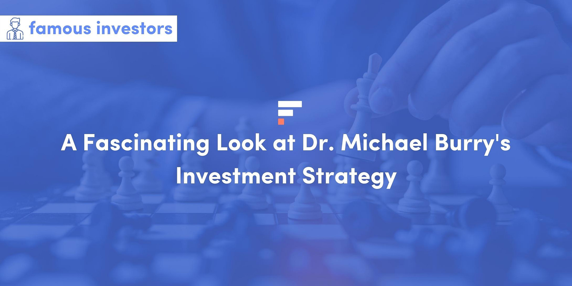 A Fascinating Look at Dr. Michael Burry's Investment Strategy
