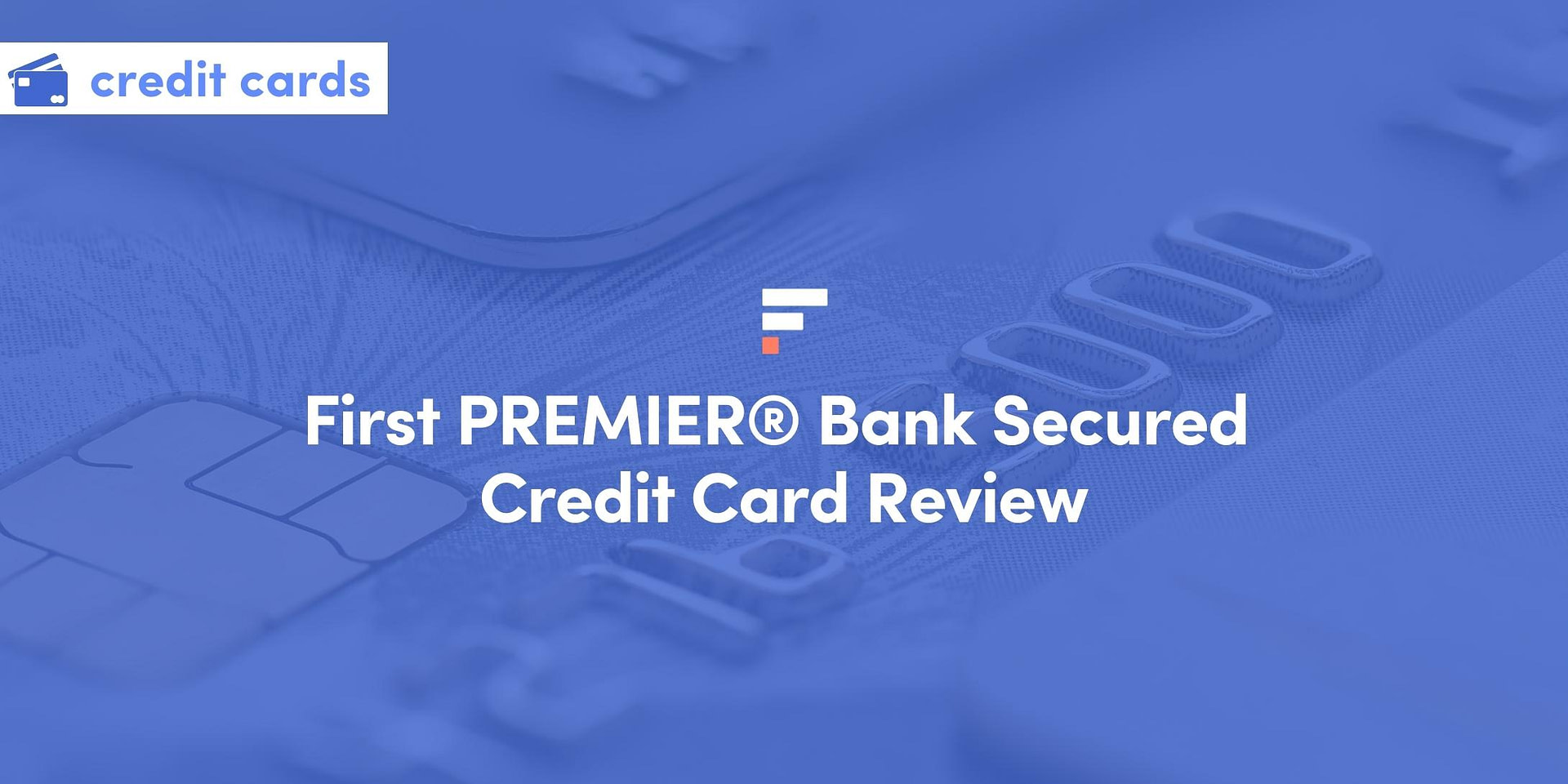 First PREMIER® Bank Secured Credit Card Review (2022)