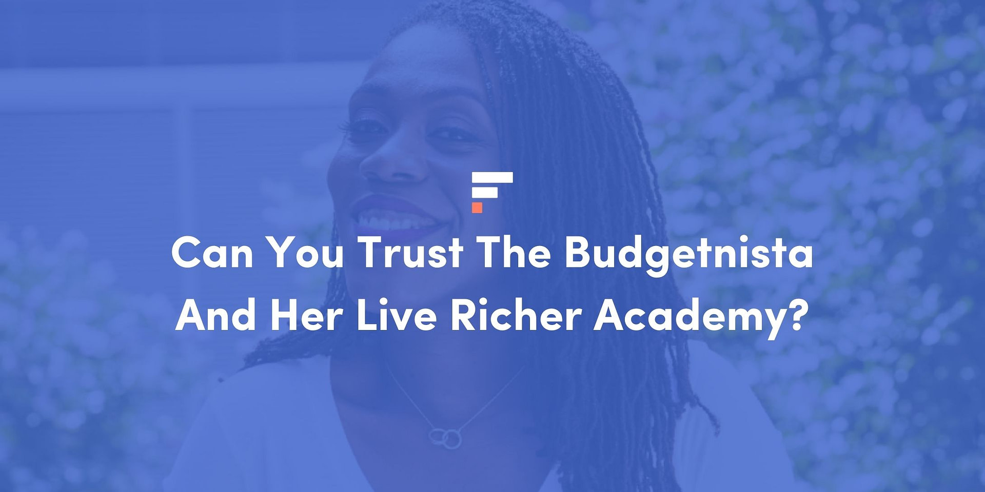 Can You Trust The Budgetnista And Her Live Richer Academy?