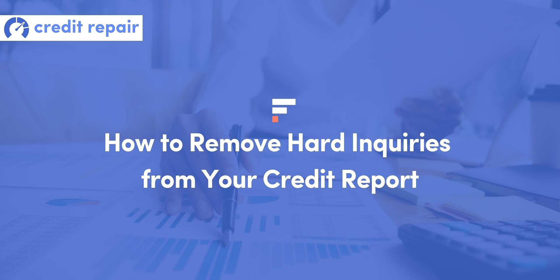 3 Easy Steps to Remove Hard Inquiries from Your Credit Report