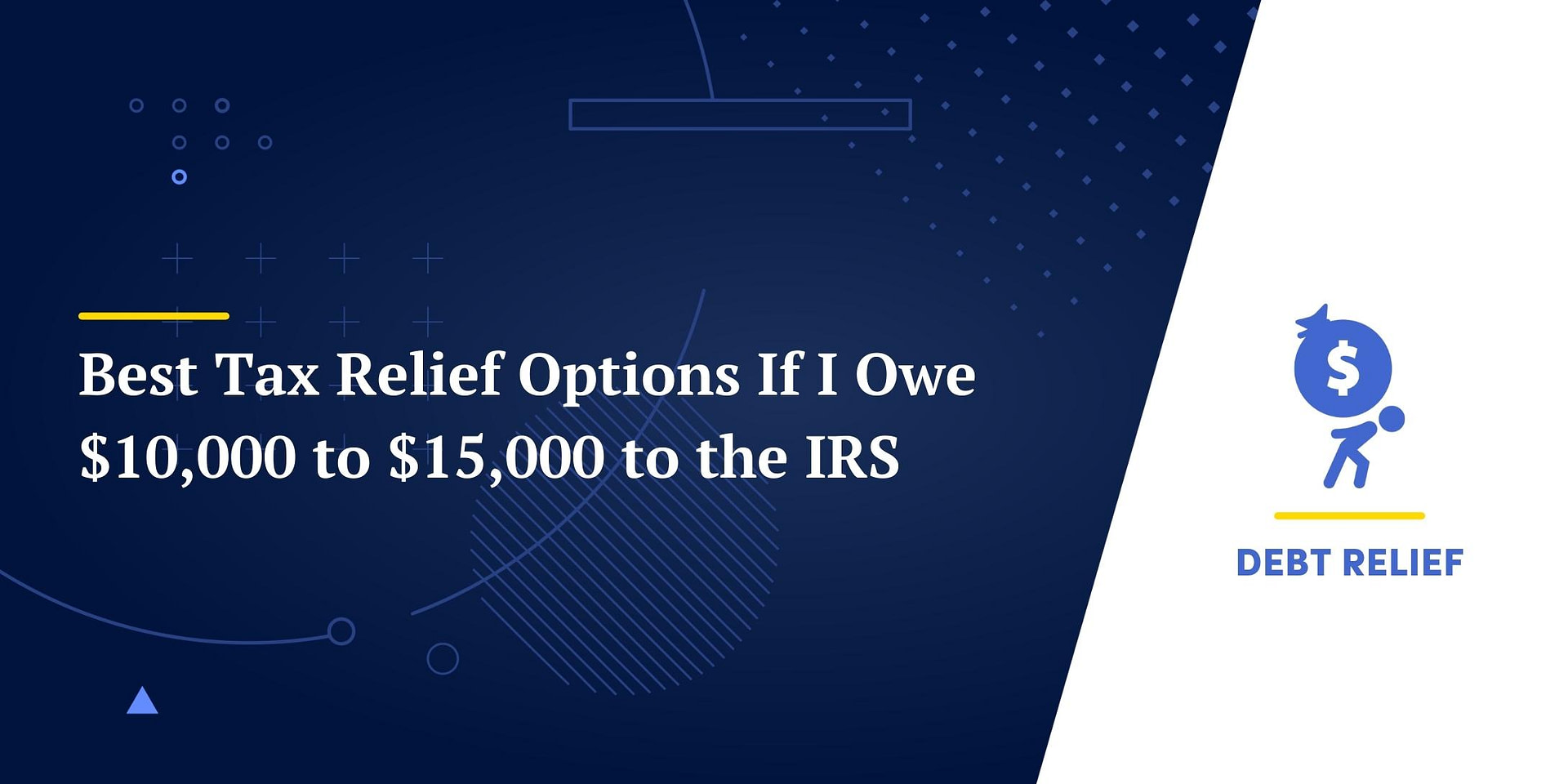 Best Tax Relief Options If I Owe 10,000 to 15,000 to the IRS