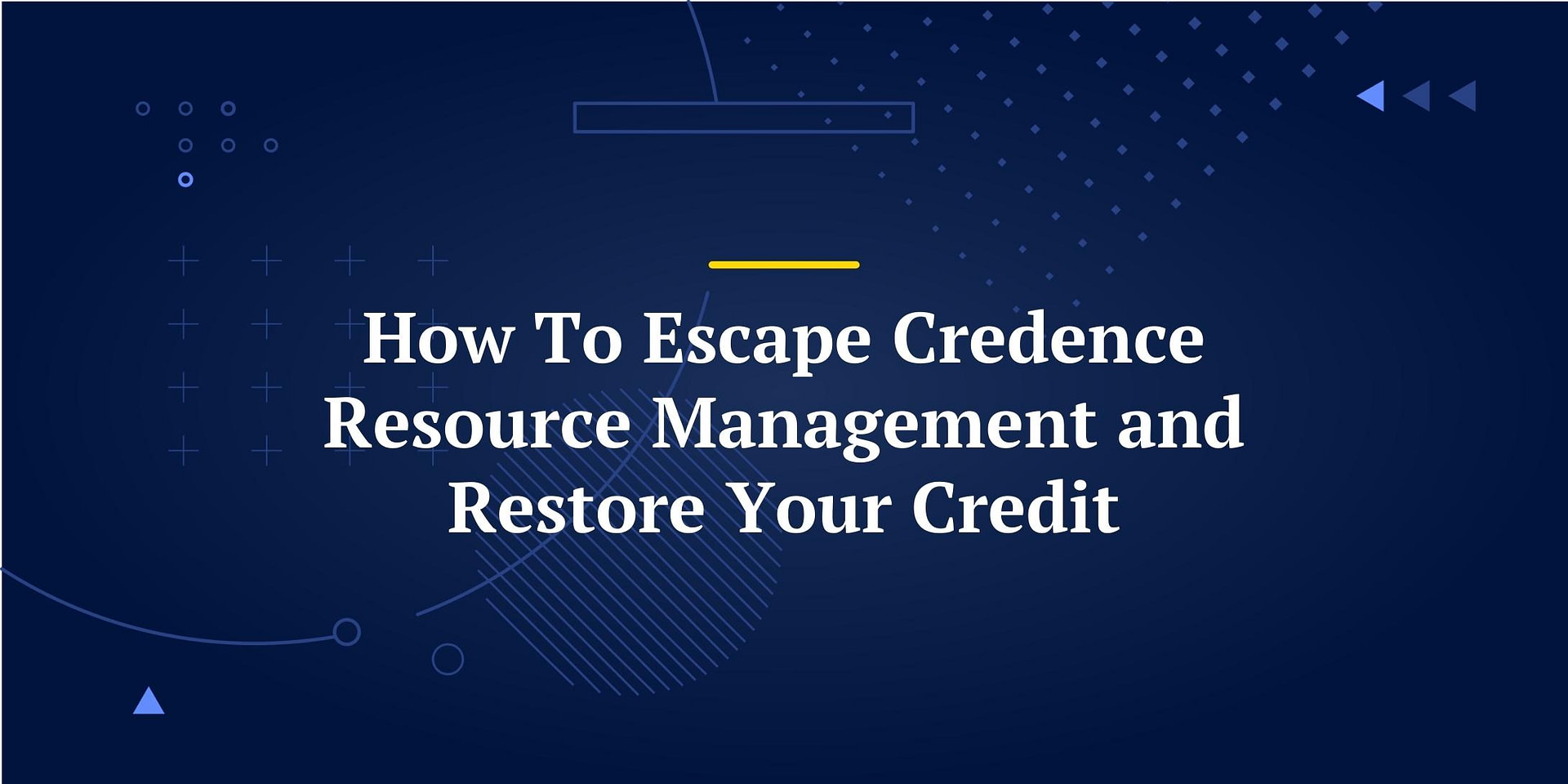 how-to-escape-credence-resource-management-and-restore-your-credit