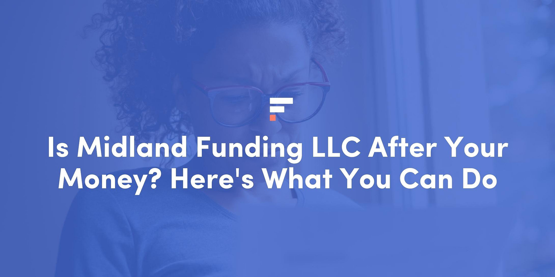 is-midland-funding-llc-after-your-money-here-s-what-you-can-do