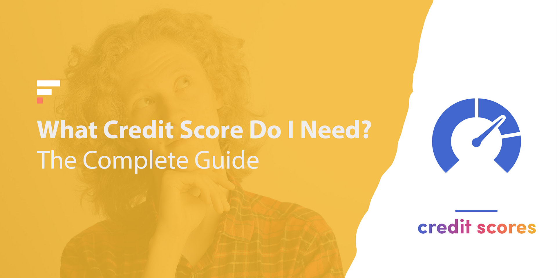 What Credit Score Do I Need? The Complete Guide for 2022