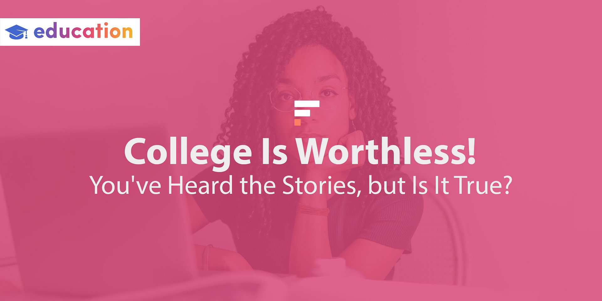 college-is-worthless-you-ve-heard-the-stories-but-is-it-true