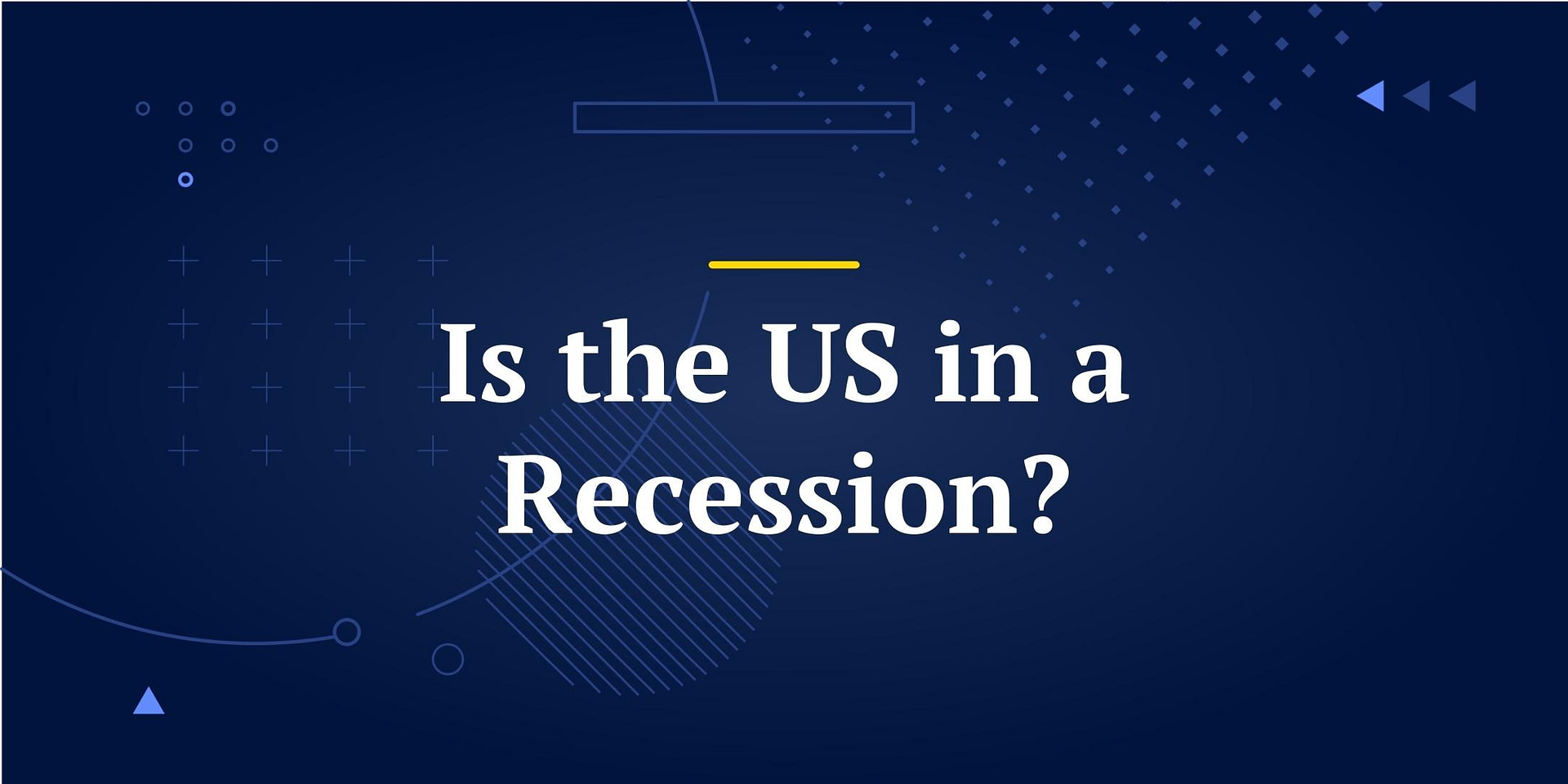 Is the US in a Recession?