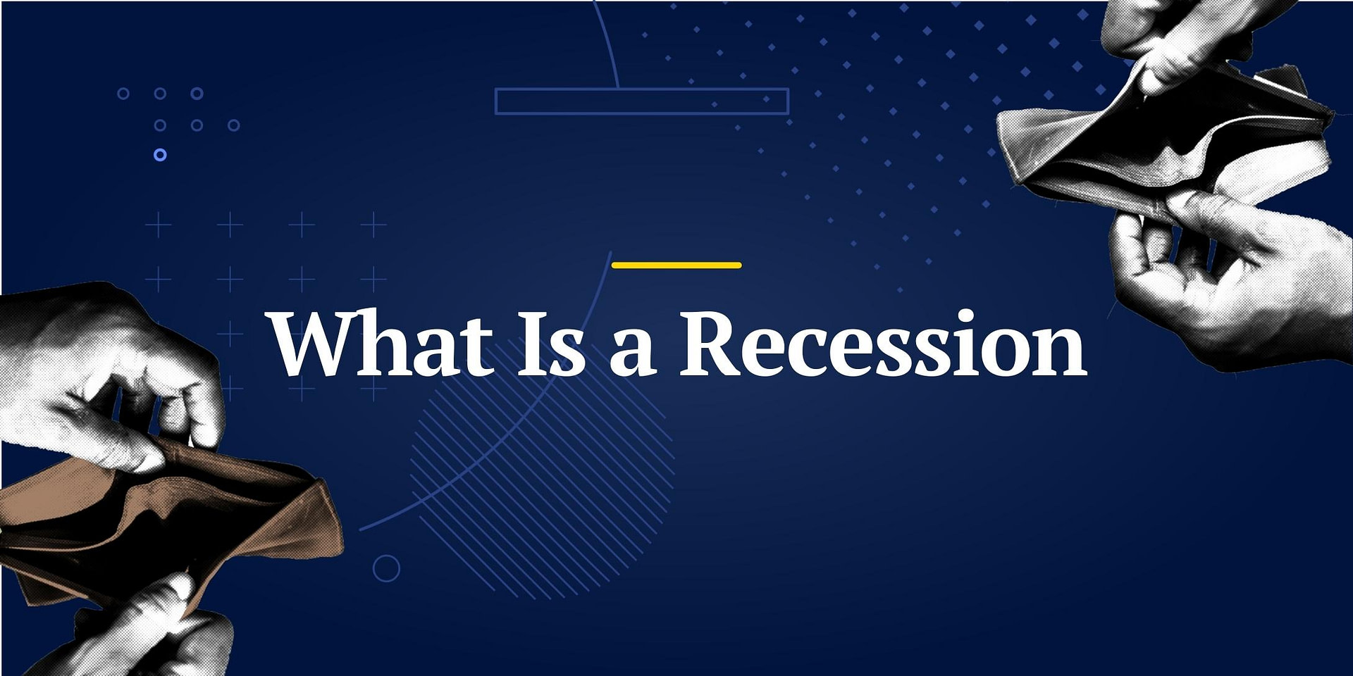 What Is a Recession: Definition, Causes and How to Survive