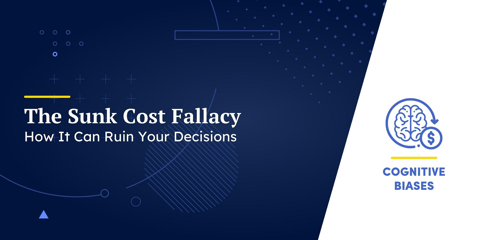 The Sunk Cost Fallacy And How It Can Ruin Your Decisions