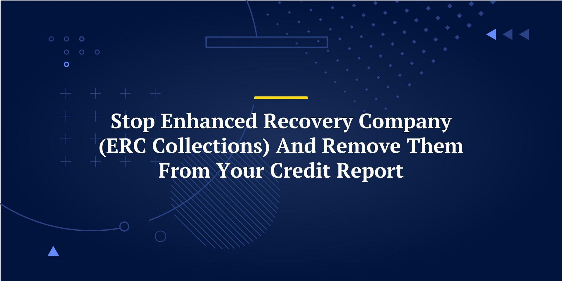 Stop Enhanced Recovery Company And Remove From Your Credit Report