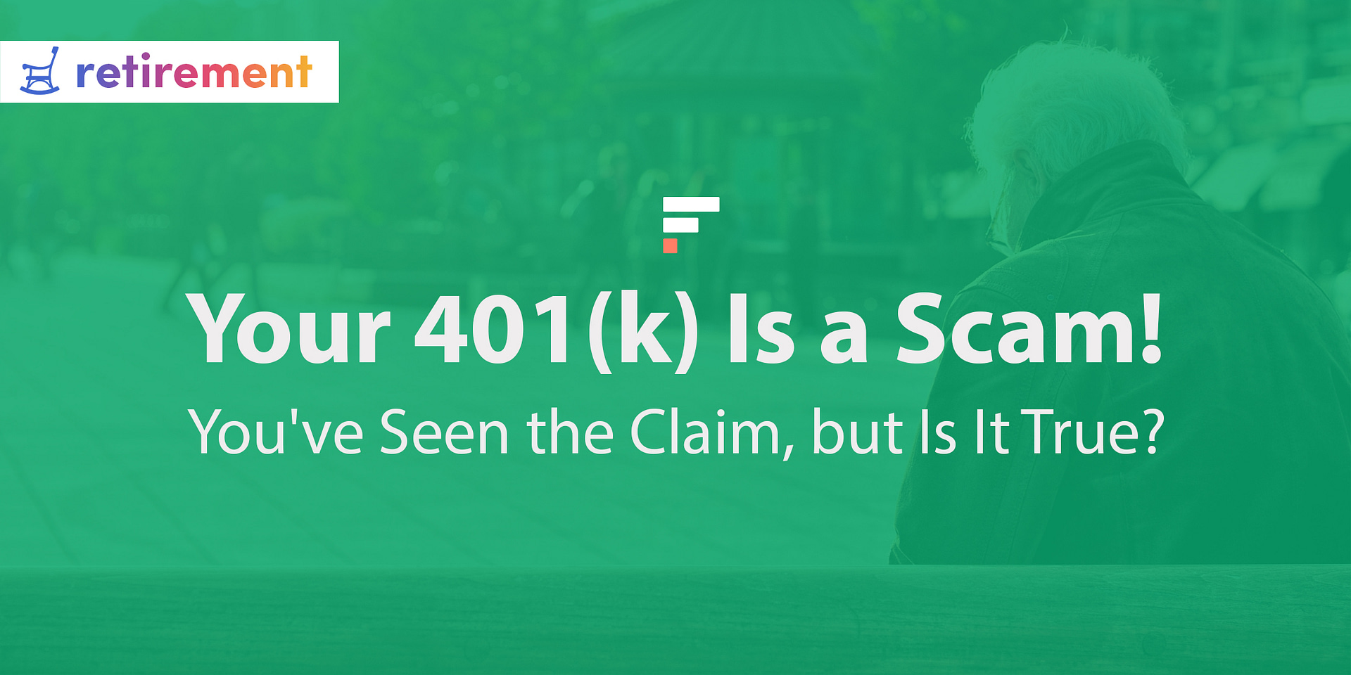 Your 401(k) Is a Scam! You’ve Seen the Claim, but Is It True?