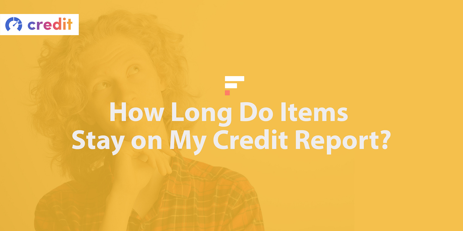 How Long Does Information Stay on Your Credit Report