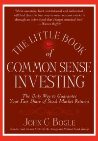 THE LITTLE BOOK OF COMMON SENSE INVESTING: THE ONLY WAY TO GUARANTEE YOUR FAIR SHARE OF STOCK MARKET RETURNS book cover