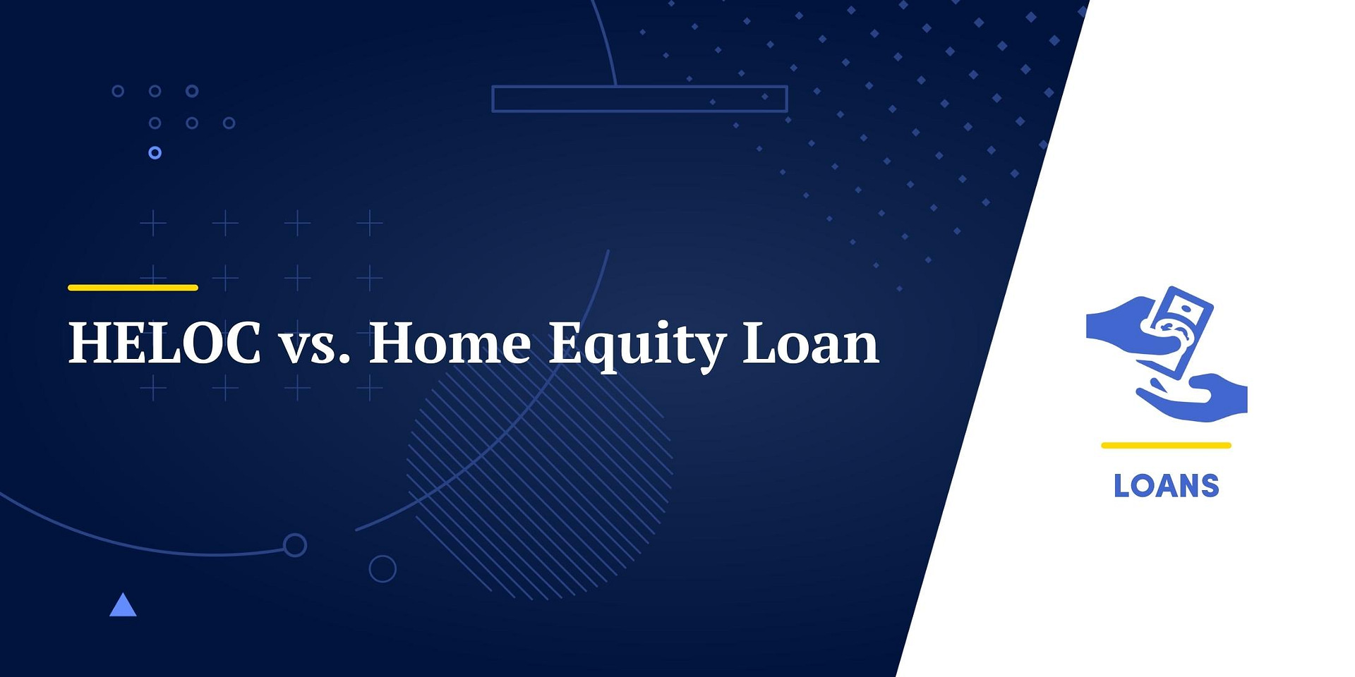 HELOC Vs. Home Equity Loan: A Side-by-Side Comparison