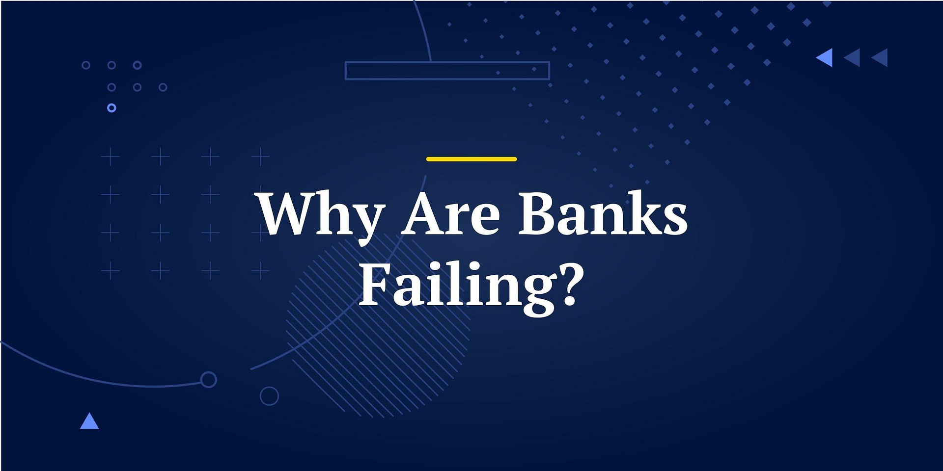 Why Are Banks Failing? Can You Lose Your Money?