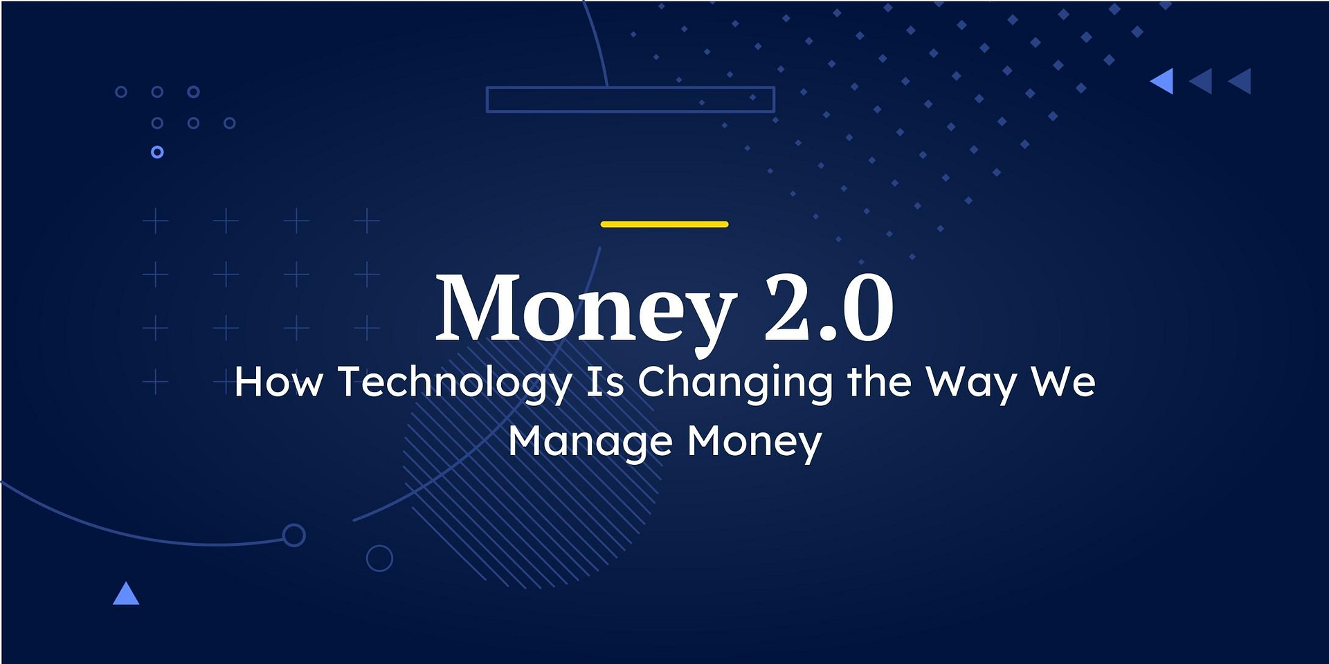 Money 2.0: How Technology Is Changing the Way We Manage Money