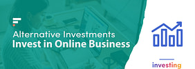 Alternative Investments: Invest in Online Business