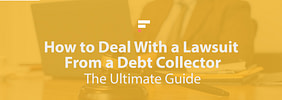 How to Deal With a Lawsuit From a Debt Collector: The Ultimate Guide